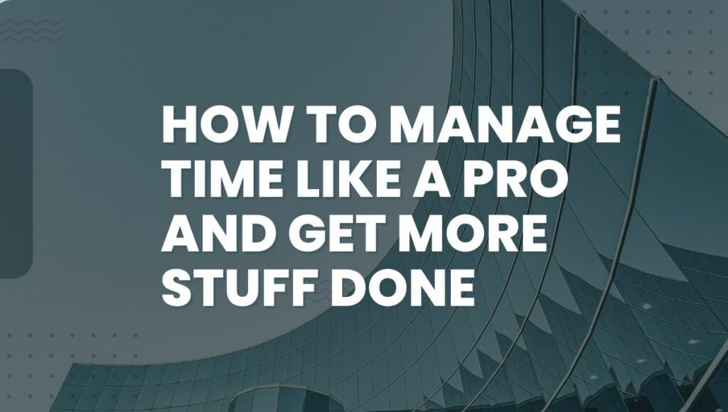 manage time like a pro