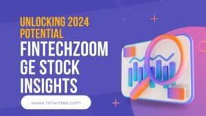 Unlocking 2024 Potential: FintechZoom GE Stock Insights